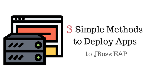 3 Simple Methods to Deploy to JBoss