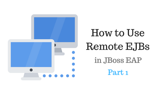 How to Use Remote EJBs in JBoss Pt. 1