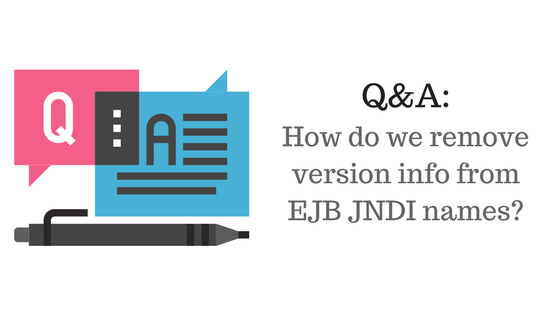 Q&A: How do we remove version information from EJB JNDI names?